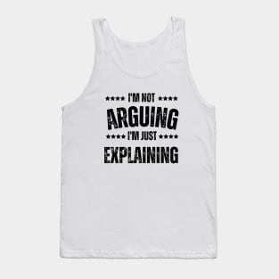 Not Arguing Just Explaining Tank Top